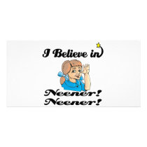 i believe in neener neener photo cards
