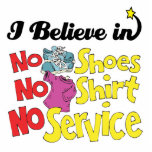 i believe in no shoes shirt no service photo cutouts