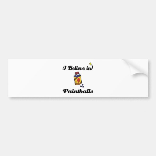 i believe in paintballs bumper stickers