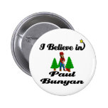 i believe in paul bunyan buttons