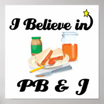 i believe in PB and J Poster