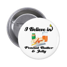 i believe in peanut butter and jelly pinback button