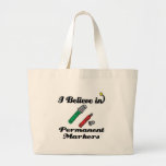 i believe in permanent markers tote bags