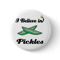 i believe in pickles pinback buttons
