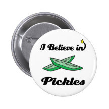 i believe in pickles pinback buttons