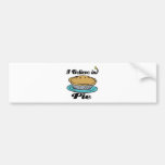 i believe in pie bumper stickers