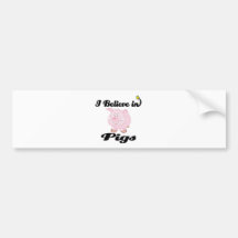 i believe in pigs bumper stickers