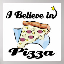 i believe in pizza poster