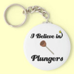 i believe in plungers keychains