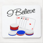 I believe in Poker Mousepads
