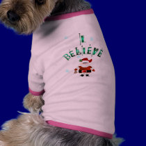 I believe in Santa....always. Pet Clothing pet clothing