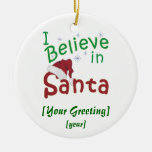 I Believe in Santa Christmas Christmas Ornament
