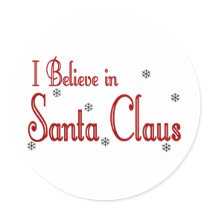 I Believe In Santa Claus Round Sticker