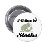 i believe in sloths buttons