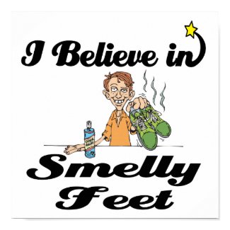 i believe in smelly feet print
