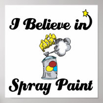 i believe in spray paint print