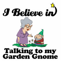 i believe in talking to garden gnome cut outs