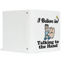 i believe in talking to the hand binders