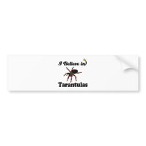 i believe in tarantulas bumper stickers