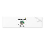 i believe in tasmanian devils bumper sticker