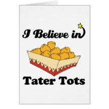i believe in tater tots card