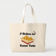 i believe in tater tots tote bag
