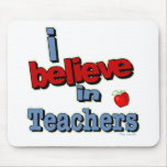 I believe in teachers mouse mats