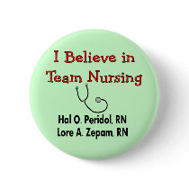 I believe in TEAM Nursing--Hilarious Nurse Gifts Pin