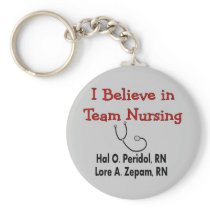 I believe in TEAM Nursing--Hilarious Nurse Gifts Key Chains
