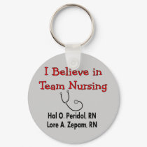 I believe in TEAM Nursing--Hilarious Nurse Gifts keychains