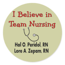 I believe in TEAM Nursing--Hilarious Nurse Gifts Sticker