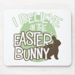 I Believe in the Easter Bunny mousepads