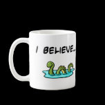 I Believe in the Loch Ness Monster Mug
