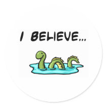 I Believe in the Loch Ness Monster Round Sticker