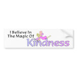 I Believe In The Magic Of Kindness Bumper Sticker
