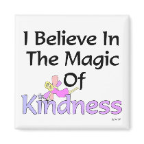 I Believe In The Magic Of Kindness Magnet