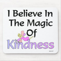 I Believe In The Magic Of Kindness Mousepad
