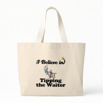 i believe in tipping the waiter tote bags