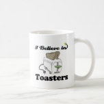 i believe in toasters coffee mugs