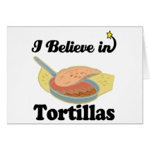 i believe in tortillas greeting card