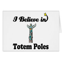 i believe in totem poles greeting card