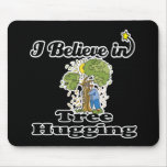 i believe in tree hugging mousepads
