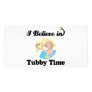 i believe in tubby time photo card