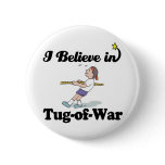 i believe in tug of war pin
