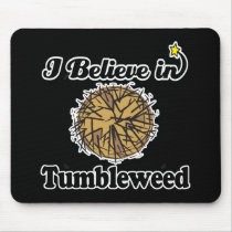 i believe in tumbleweed mouse pads