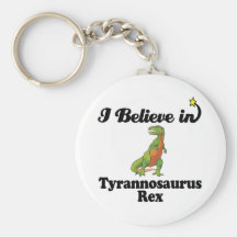 i believe in tyrannosaurus rex key chains