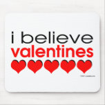 I believe in Valentines Mouse Pads