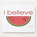 I believe in Watermelon Mouse Pad