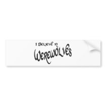 I Believe In Werewolves bumper stickers