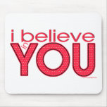 I believe in YOU Mouse Pad
